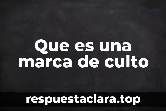 Que es una marca de culto