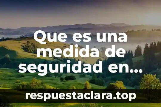 Que es una medida de seguridad en las computadoras