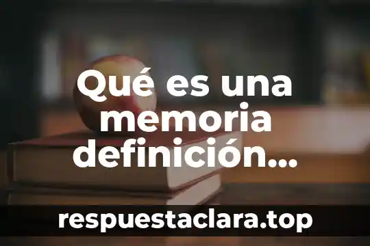 Qué es una memoria definición formal
