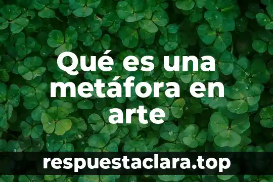 Qué es una metáfora en arte