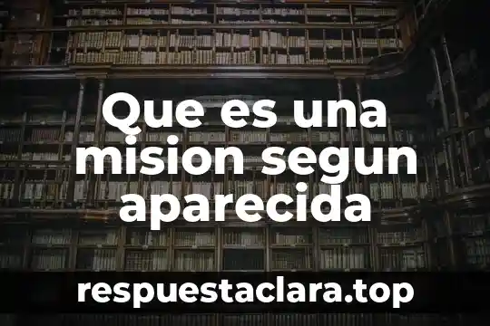 Que es una mision segun aparecida