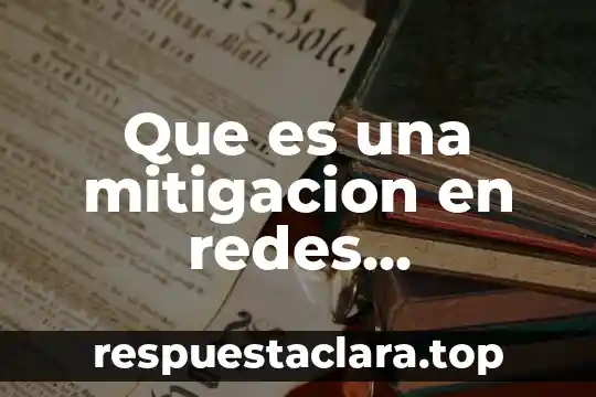 En redes que es nat 8 Que es una mitigacion en redes informatica