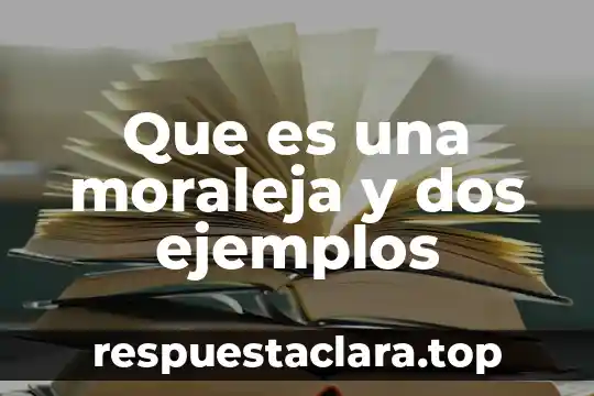 Que es una moraleja y dos ejemplos