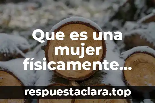Que es una mujer físicamente sensual