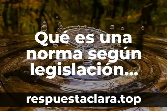 Qué es una norma según legislación mexicana
