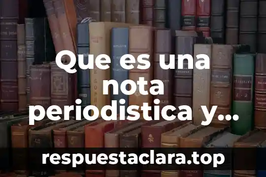 Que es una nota periodistica y sus partes para niños