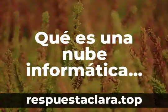 Qué es una nube informática definición