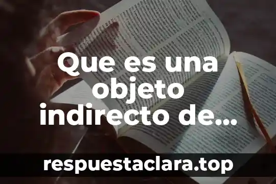 Que es una objeto indirecto de una horacion