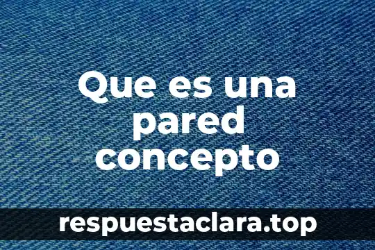 Que es una pared concepto