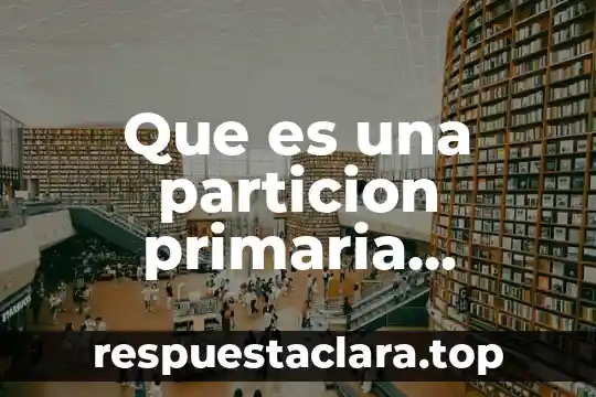 Que es una particion primaria particion extendida