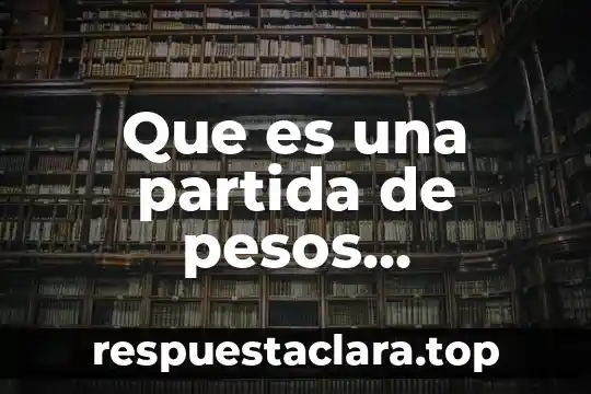 Que es una partida de pesos mexicanos