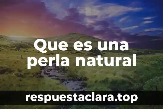 Que es una perla natural