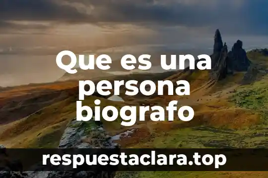 Qué significa soñar que una persona que alguien que es 8 Que es una persona biografo