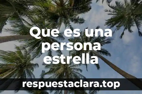 Que es una persona estrella