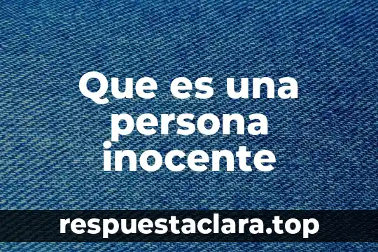 Que es una persona inocente