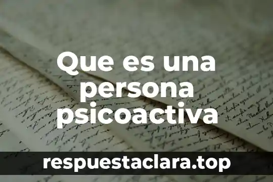 Que es una persona psicoactiva