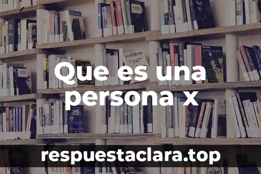 Que es ser una persona híbrido significado 5 Que es una persona x