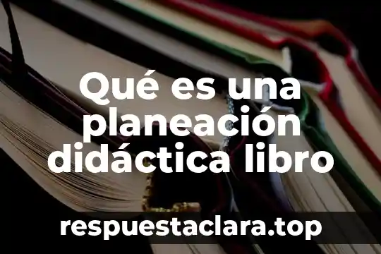 Que es la planeacion de la recopilacion de informacion 4 Qué es una planeación didáctica libro