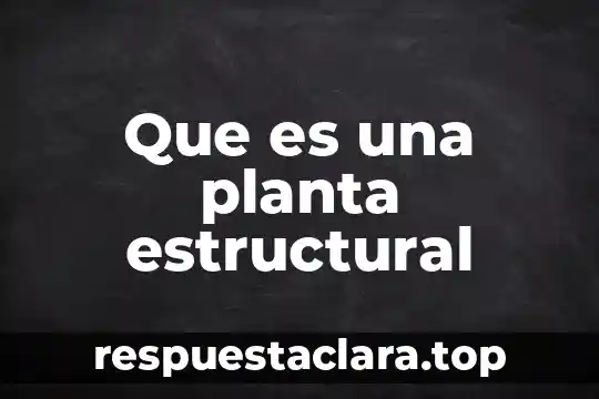 Qué es una planta acalina 8 Que es una planta estructural