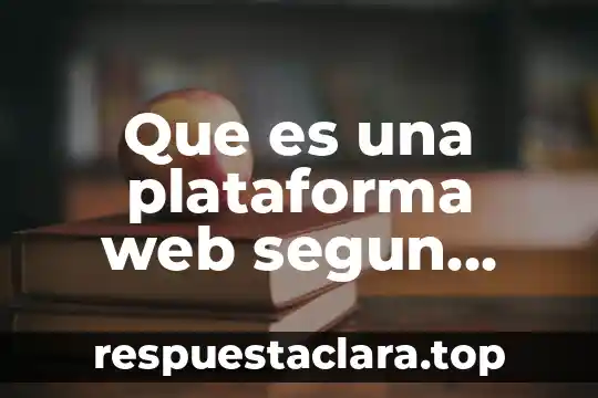 Que es una plataforma web segun autores