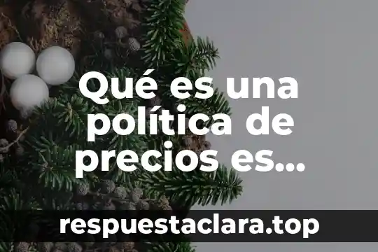 Qué es una política de precios es costos