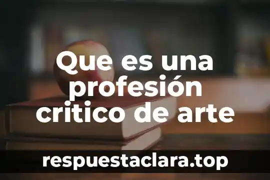 Que es el arte de grabado 5 Que es una profesión critico de arte