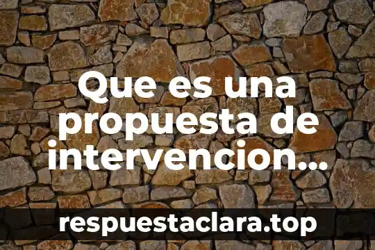Qué es objetivos de auditoria de sistema 3 Que es una propuesta de intervencion en la auditoria administrativa