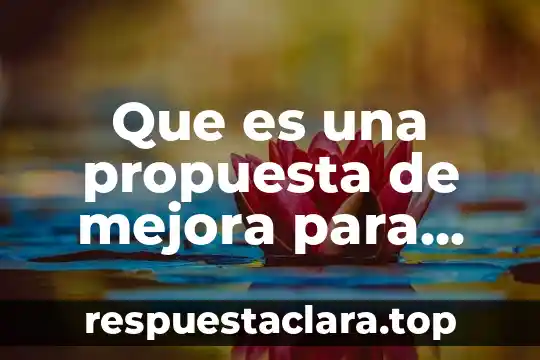 Que es una propuesta de mejora para software