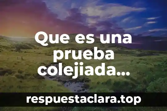 Que es una prueba colejiada testimonial civil
