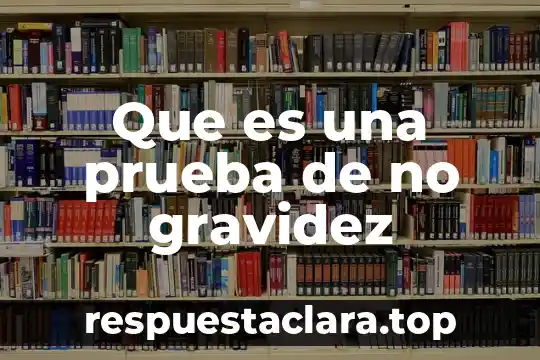 Que es la prueba de identidad para una planta 6 Que es una prueba de no gravidez