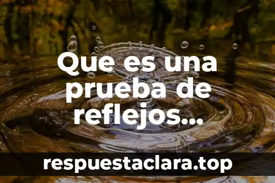 Que es una prueba de reflejos estapediales
