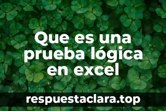 Que es la prueba de identidad para una planta 4 Que es una prueba lógica en excel