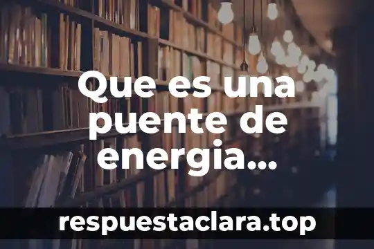 Que es una puente de energia renovable