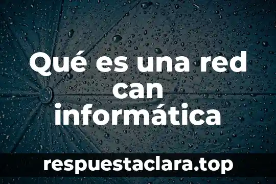Que es red inalambrica ventajas 8 Qué es una red can informática