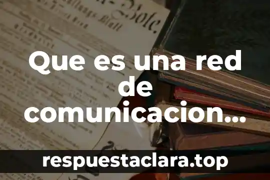 Que es una red de doble estrella 3 Que es una red de comunicacion informatica