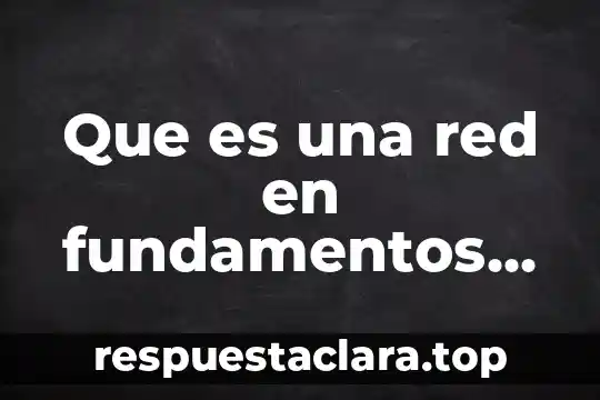 Que es una red de doble estrella 7 Que es una red en fundamentos definicion
