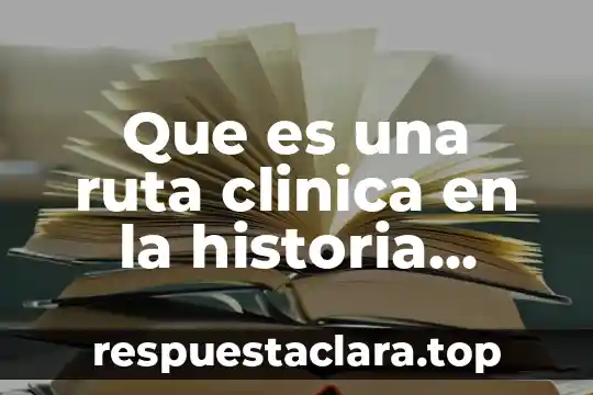Que es lerdo en historia 5 Que es una ruta clinica en la historia clinica