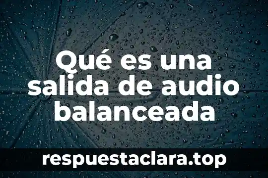 Que es una salida de color de un monitor 5 Qué es una salida de audio balanceada