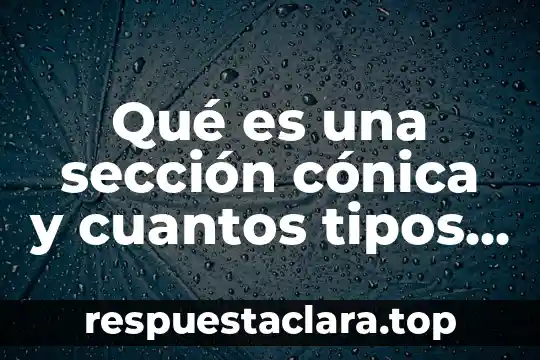Qué es una leyenda y cuantos tipos hay 8 Qué es una sección cónica y cuantos tipos hay