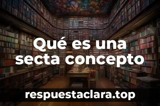 Qué es conservación concepto 4 Qué es una secta concepto