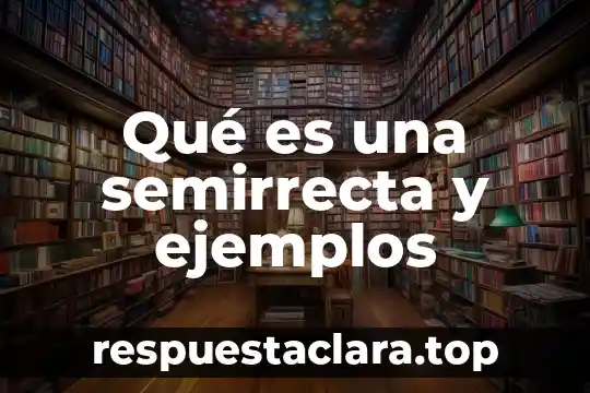 Qué es el signo de interrogación y sus ejemplos 5 Qué es una semirrecta y ejemplos