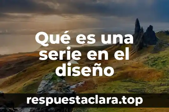 Que es una cultura prehispanico 5 Qué es una serie en el diseño