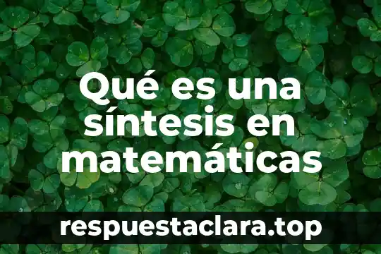 Qué es una síntesis en matemáticas