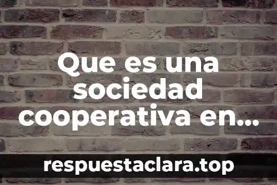 Qué es sociedad capitalista 7 Que es una sociedad cooperativa en mexico prezi