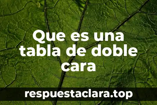 Que es una tabla de doble cara