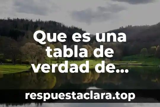Que es una tabla de verdad de laxor