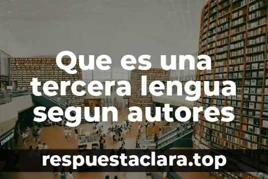 Que es la lengua española y cual es su funcion 8 Que es una tercera lengua segun autores