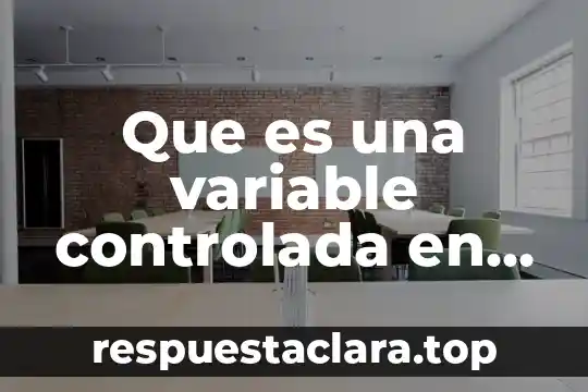 Que es una variable controlada en instrumentacion
