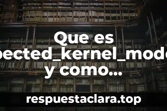 Que es unexpected_kernel_mode_trap y como solucionar