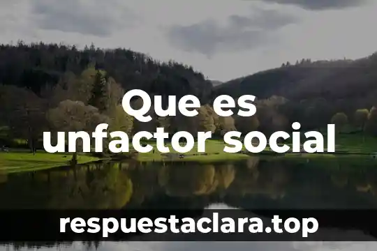 Qué es un entono social 6 Que es unfactor social